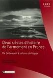  Collectif - Deux siècles d'histoire de l'armement en France - De Gribeauval à la force de frappe.
