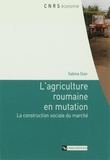 Sabina Stan - L'agriculture roumaine en mutation - La construction sociale du marché.
