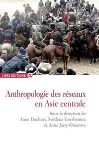 Anne Ducloux et Svetlana Gorshenina - Anthropologie des réseaux en Asie centrale.