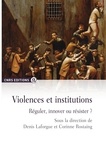 Denis Laforgue et Corinne Rostaing - Violences et institutions - Réguler, innover ou résister ?.