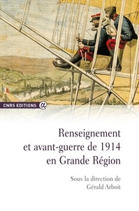 Gérald Arboit - Renseignement et avant-guerre de 1914 en grande région.