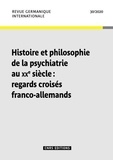 Elisabetta Basso et Emmanuel Delille - Revue germanique internationale N° 30/2019 : Histoire et philosophie de la psychiatrie au XXe siècle : regards croisés franco-allemands.
