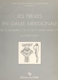 Michel Feugère - Les fibules en Gaule méridionale - De la conquête à la fin du Ve s. ap. J.-C..