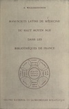 Ernest Wickersheimer et  Institut de recherche et d'his - Les manuscrits latins de médecine du Haut Moyen Âge dans les bibliothèques de France.