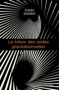 Pierre Spagnou - Le trésor des ondes gravitationnelles.