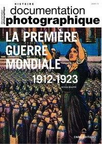 Nicolas Beaupré - La Documentation photographique N° 8137/2020-5 : Première Guerre mondiale (1912-1923).