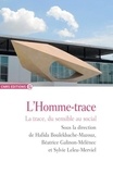 Hafida Boulekbache-Mazouz et Béatrice Galinon-Mélénec - L'Homme-trace - La trace, du sensible au social.