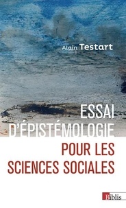 Alain Testart - Essai d'épistémologie pour les sciences sociales.