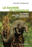 Philippe Grandcolas - Le sourire du pangolin - Ou comment mesurer la puissance de la biodiversité.
