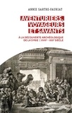 Annie Sartre-Fauriat - Aventuriers, voyageurs et savants - A la découverte archéologique de la Syrie (XVIIe - XXIe siècle).