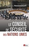 Alexandra Novosseloff - Le Conseil de sécurité des Nations Unies - Entre impuissance et toute-puissance.