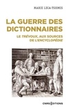 Marie Leca-Tsiomis - La guerre des dictionnaires - Le Trévoux, aux sources de l'Encyclopédie.