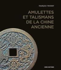 François Thierry - Amulettes et talismans de la Chine ancienne.