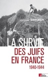 Jacques Semelin - La survie des Juifs en France - 1940-1944.