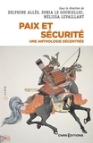 Delphine Allès et Sonia Le Gouriellec - Paix et sécurité - Une anthologie décentrée.