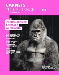 Matthieu Ravaud et Antoine Petit - Carnets de science. La revue du CNRS N° 14, printemps-été 2023 : L'intelligence animale se dévoile.