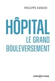 Philippe Ravaud - Hôpital - Le grand bouleversement.