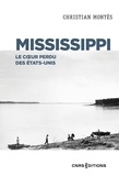 Christian Montès - Mississippi - Le coeur perdu des Etats Unis.