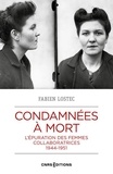 Fabien Lostec - Condamnées à mort - L'épuration des femmes collaboratrices, 1944-1951.