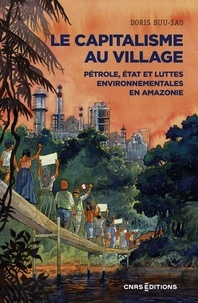 Doris Buu-Sao - Le capitalisme au village - Pétrole, Etat et luttes environnementales en Amazonie.