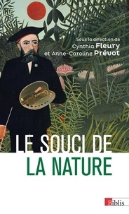 Cynthia Fleury et Anne-Caroline Prévot - Le souci de la nature - Apprendre, inventer, gouverner.