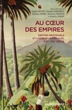 Sophie Dulucq et François Godicheau - Au coeur des empires - Destins individuels et logiques impériales, XVIe-XXIe siècle.