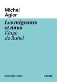 Michel Agier - Les migrants et nous - Eloge de Babel.
