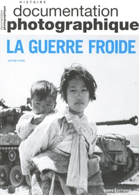 Justine Faure - La Documentation photographique N° 8157/2024-3 : La Guerre Froide.