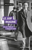 Nelly Wolf - Le Juif imaginé - D'Elsa Triolet à Romain Gary.