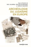 Paul Salmona et Philippe Blanchard - Archéologie du judaïsme en Europe.