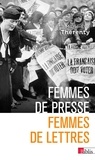 Marie-Eve Thérenty - Femmes de presse, femmes de lettres - De Delphine de Girardin à Florence Aubenas.