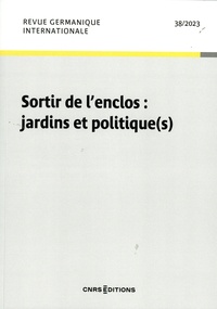 Stéphanie de Courtois et Marie-Ange Maillet - Revue germanique internationale N° 38/2023 : Sortir de l'enclos : jardins et politique(s).