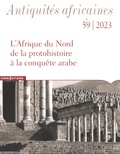 Giulia Boetto et Cinzia Vismara - Antiquités africaines N° 59, 2023 : L'Afrique du Nord de la protohistoire à la conquête arabe.