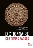 Philippe Martin - Dictionnaire des temps sacrés.