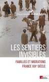 Paul-André Rosental - Les sentiers invisibles - Familles et migrations - France, XIXe siècle.
