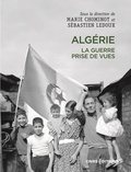 Marie Chominot et Sébastien Ledoux - Algérie - La guerre, prises de vues.