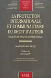 Jean-Sylvestre Bergé - La protection internationale et communautaire du droit d'auteur - Essai d'une analyse conflictuelle.