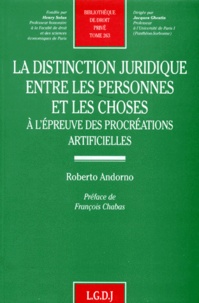 Roberto Andorno - La Distinction Juridique Entre Les Personnes Et Les Choses. A L'Epreuve Des Procreations Artificielles.