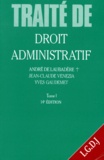André de Laubadère et Jean-Claude Venezia - Traite De Droit Administratif. Tome 1, 14eme Edition.