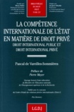 Pascal de Vareilles-Sommières - La Competence Internationale De L'Etat En Matiere De Droit Prive. Droit International Public Et Droit International Prive.
