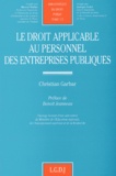 Christian Garbar - Le Droit Applicable Au Personnel Des Entreprises Publiques.