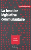 Claude Blumann - La fonction législative communautaire.