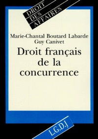 Guy Canivet et Marie-Chantal Boutard-Labarde - Droit français de la concurrence.