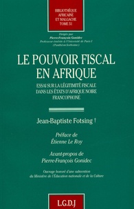 Pierre-François Gonidec - Le pouvoir fiscal en Afrique - Essai sur la légitimité fiscale dans les états d'Afrique noire frnaocphone.