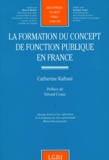 Catherine Kaftani - La formation du concept de fonction publique en France.