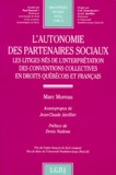 Marc Moreau - L'Autonomie Des Partenaires Sociaux. Les Litiges Nes De L'Interpretation Des Conventions Collectives En Droit Quebecois Et Francais.