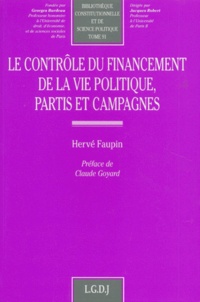 Hervé Faupin - Le Controle Du Financement De La Vie Politique. Partis Et Campagnes.
