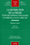 Eléonore Cadou - La Distribution De La Presse. Etude Des Contrats Conclus Dans Le Cadre De La Loi Du 2 Avril 1947.