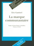 Eric Gastinel - La marque communautaire.