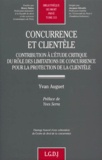 Yvan Auguet - Concurrence Et Clientele. Contribution A L'Etude Critique Du Role Des Limitations De Concurrence Pour La Protection De La Clientele.